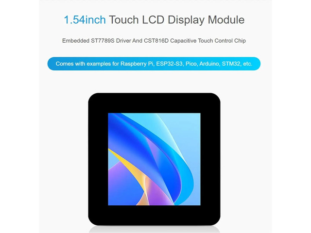 1.54inch Touch LCD Display Module 240x240 Resolution IPS Panel SPI and Communication Interfaces, 262K Display Color
