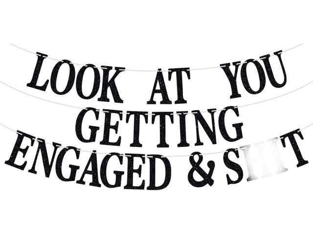 Look At You Getting Engaged Banner, Newly Engaged Gift for Bride, Engagement/Wedding/Brial Shower Party Decoration Supplies for Friends, Black Glitter
