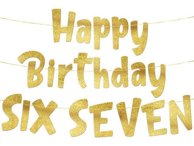 Pre-Strung Happy Birthday Six Seven Gold Glitter Banner - Funny Birthday Decorations for Kids Boys Girls Children - Party Supplies and Gifts