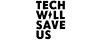 Tech Will Save Us