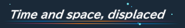 Time and space, displaced