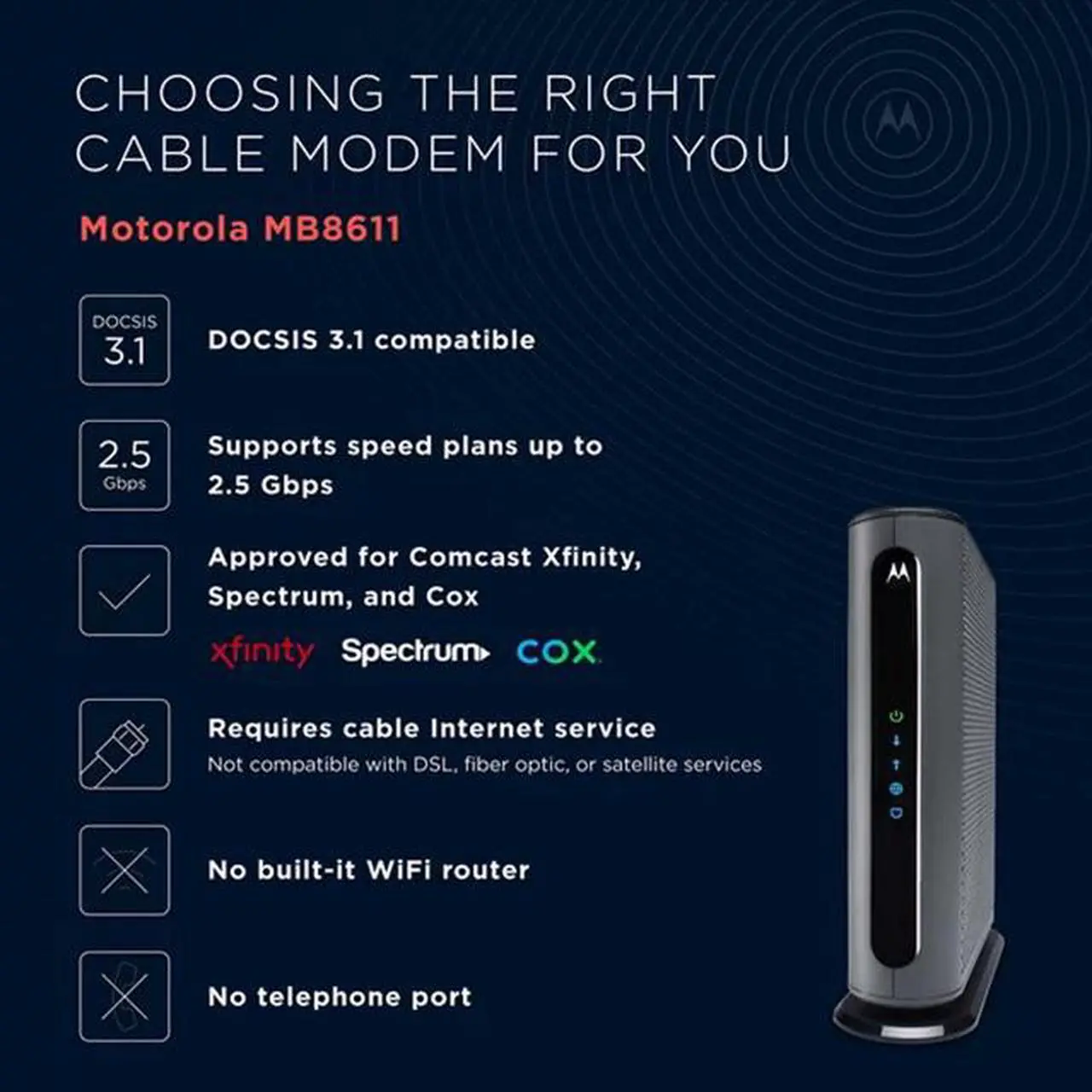 Alt view image 2 of 7 - Motorola MB8611 DOCSIS 3.1 Multi-Gig Cable Modem | Pairs with Any WiFi Router | Approved for Comcast Xfinity Gigabit, Cox Gigablast, Spectrum, and More | 2.5 Gbps Ethernet Port