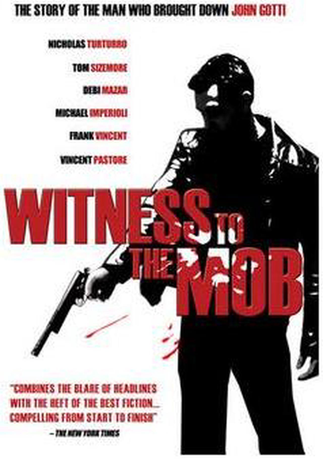 Main image of Witness to the Mob Nick Turturro, Tom Sizemore, Debi Mazar, Abe Vigoda, Philip Baker Hall, Frank Vincent, Lenny Venito, Johnny ``Roastbeef'' Williams, Michael Imperioli, Vincent Pastore