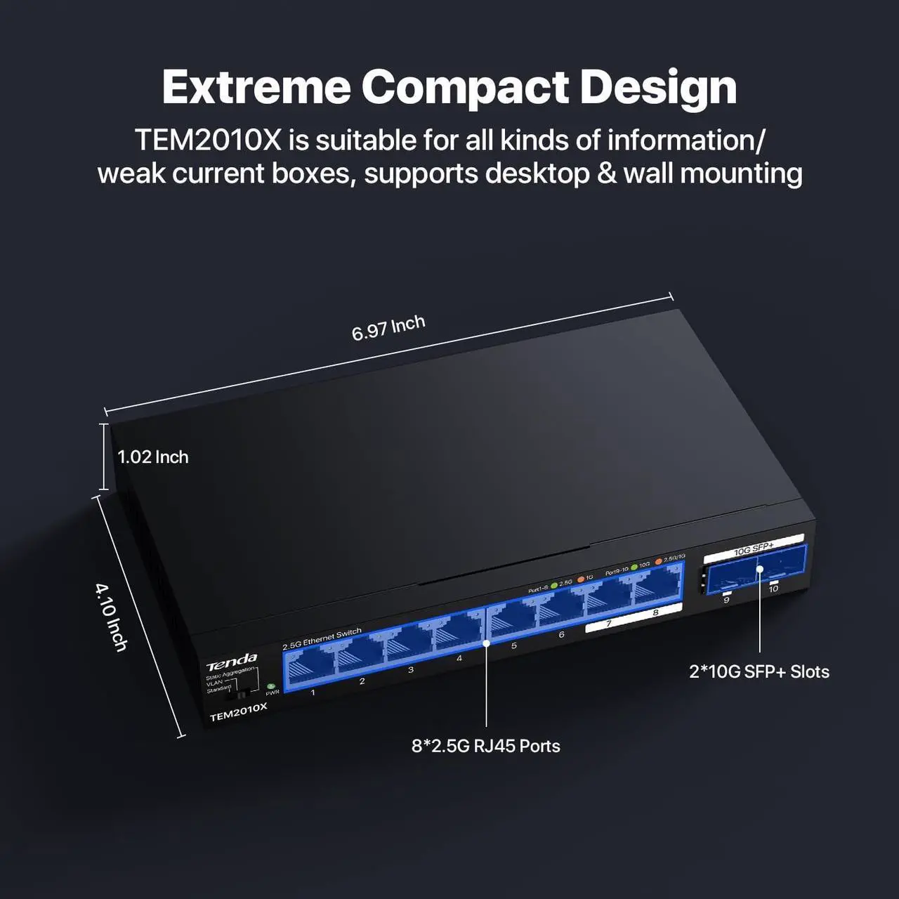 Alt view image 16 of 16 - Tenda Tem2010X  8 Port 2.5G Ethernet Switch Support Vlan & Static Link Aggregation  Unmanaged 2.5Gb Switch With 8 X 2.5G Ports & 2 X 10Gb Sfp Slots  80Gbps Switching Capacity  Fanless Metal Design