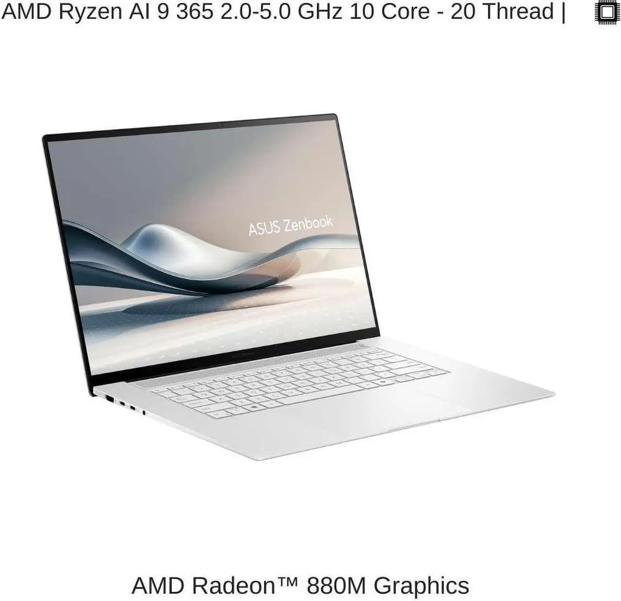 Alt view image 3 of 7 - [2024] ASUS Zenbook S 16 OLED UM5606WA White 16" 3K 120Hz Touch, 2.0 GHz Ryzen AI 9 365, Radeon 880M, 24 GB LPDDR5X RAM, 1 TB PCIe SSD, Windows 11 Pro