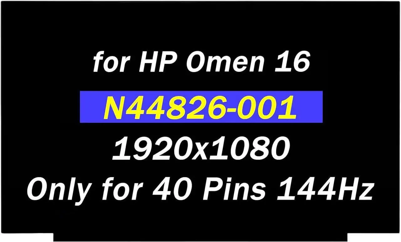 Main image of 16.1" Replacement for HP Omen 16-D0013DX 16-D0023DX 16-K0013DX 6D6K2UA 16-wd0013dx 16-wd0063dx 16-N0033DX 16-N0797NR 16-wf0013dx N44826-001 40 pin 144HZ 1920x1080 LCD Non-Touch Screen Display Panel