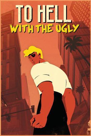 To Hell With The Ugly - PC [Steam Online Game Code]