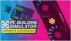 PC Building Simulator - Esports Expansion - PC [Steam Online Game Code]