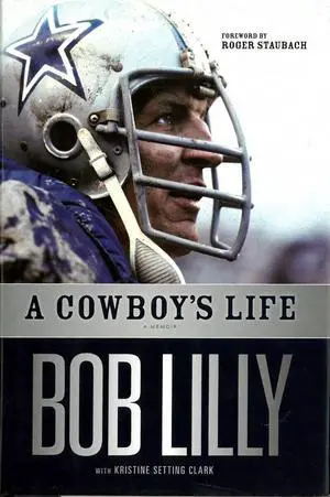 Bob Lilly Signed A Cowboys Life Hardcover Book w/ HOF 1980 Dallas- COA (Staubach Forward)