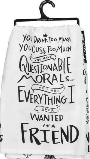 Primitives by Kathy Dish Towel - Drink Too Much, Questionable Morals, Friend Primitives by Kathy Dish Towel - Drink Too Much, Questionable Morals, Friend