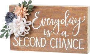 Everyday is a Second Chance Block Sign 7 Inches