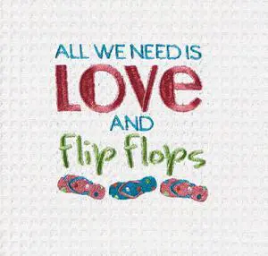 All We Need Is Love and Flip Flops Embroidered Waffle Weave Kitchen Dish Towel