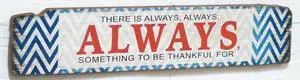 Always Something To Be Thankful For Wood Sign 24 Inches Blue Chevron Print