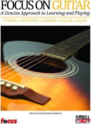 Focus on Guitar - A Concise Approach to Learning & Playing (with CD)
