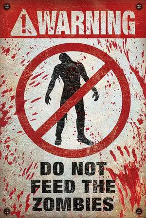 Warning Do Not Feed the Zombie Poster Print (22 x 34) Warning Do Not Feed the Zombie Poster Print (22 x 34)