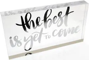 NEW! OnDisplay Acrylic Block Decorative Desktop Sign - The Best Is Yet To Come - Metallic Silver