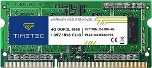 Timetec 4GB DDR3L / DDR31866MHz PC3L-14900 / PC3-14900 Non-ECC Unbuffered 1.35V / 1.5V CL13 1Rx8 Single Rank 204 Pin SODIMM Laptop Notebook PC Computer Memory RAM Module Upgrade (4GB)