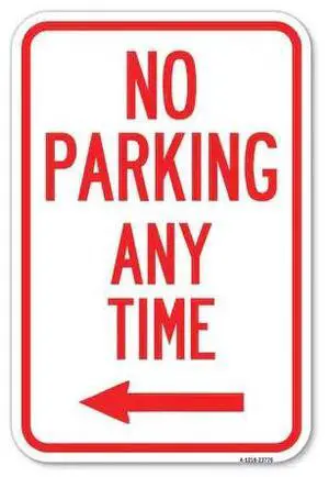 SIGNMISSION A-1218-23776 No Parking Anytime with Left Arrow Heavy-Gauge