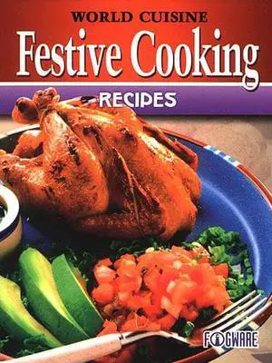 World Cuisine: Festive Cooking Recipes