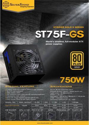 Silverstone 750W, ATX, single +12V rails with 62A output, Silent 120mmFan with 18dBA, efficiency 80Plus Gold certification, fully modular cable, 140mm depth, 4x8/6pin PCI-E.
