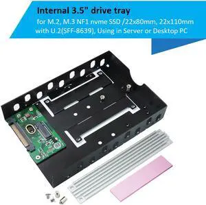 Internal 3.5" drive tray for M.2, M.3 NF1 nvme SSD /22x80mm, 22x110mm with U.2(SFF-8639), Using in Server or Desktop PC
