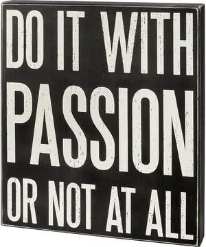 Primitives by Kathy Box Sign - Do It with Passion Or Not at All Primitives by Kathy Box Sign - Do It with Passion Or Not at All