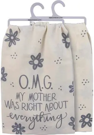 Primitives By Kathy Dish Towel, OMG My Mother was Right About Everything, 28" Primitives By Kathy Dish Towel, OMG My Mother was Right About Everything, 28"