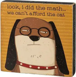 Primitives by Kathy Block Sign - 109897 I Did The Math We Can't Afford The Cat Primitives by Kathy Block Sign - 109897 I Did The Math We Can't Afford The Cat