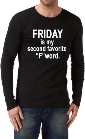 FRIDAY is my second favorite "F" word funny long Sleeve Shirt Assorted Colors Sizes S-3XL