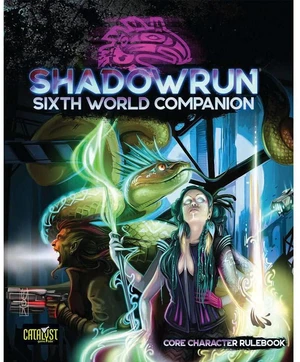 Shadowrun RPG: Sixth World Companion (Core Character Rulebook) - Roleplaying Game Supplemental Game Master And Player Book by Catalyst Game Labs Shadowrun RPG: Sixth World Companion (Core Character Rulebook) - Roleplaying Game Supplemental Game Master And Player Book by Catalyst Game Labs