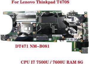 FOR T470S laptop motherboard DT471 NM-B081 motherboard with CPU I7 7500U 7600U RAM 8G