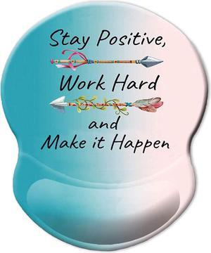 Ergonomic Mouse Pad with Gel Wrist Rest Support Stay Positive Work Hard and Make It Happen Arrow Print Inspirational Quote Cute Mouse Pad Pain Relief Wrist Rest Pad with Non-Slip PU Base