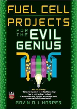 71496599 - FUEL CELL PROJECTS FOR THE EVIL GENIUS BY GAVIN D.J. HARPER