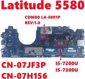 CN-07JF3P 7JF3P CN-07H156 7H156 For dell Latitude 5580 Laptop Motherboard CDM80 LA-E091P REV:1.0 With I5-7200U I5-7300U 100%Test