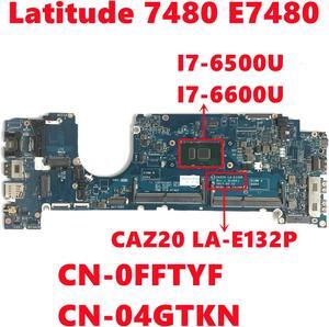 CN-0FFTYF FFTYF CN-04GTKN 4GTKN For dell Latitude 7480 E7480 Laptop Motherboard CAZ20 LA-E132P With I7-6500U I7-6600U 100%Tested