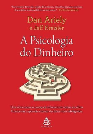 A psicologia do dinheiro. Descubra como as emocoes influenciam nossas escolhas financeiras (Em Portugues do Brasil)