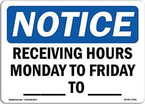 Osha Notice Sign  Receiving Hours Monday To Friday  To   Rigid Plastic Sign  Protect Your Business Work Site Warehouse  Shop Area  Made In The Usa 18 X 12 Rigid Plastic