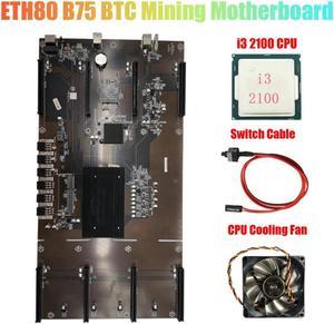 ETH80 B75 BTC Mining Motherboard+I3 2100 CPU+Fan+Switch Cable 8XPCIE 16X LGA1155 Support 1660 2070 3090 Graphics Card