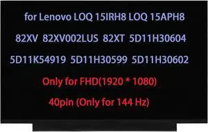 15.6" LCD Replacement for Lenovo LOQ 15IRH8 82XV 82XV002LUS for LOQ 15APH8 82XT 5D11K54919 5D11H30599 5D11H30604 5D11H30602 Screen LCD Display Panel FullHD 1920x1080 (144Hz 40pin)