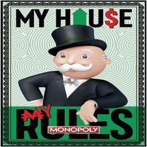Monopoly My House My Rules Poster