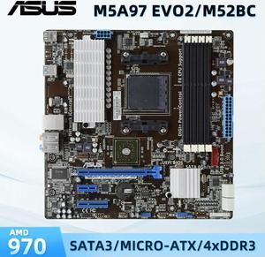 M5A97 EVO2/M52BC/DP_MB AM3+ Socket 970 Chipset Supports 4x DIMM Max. 32GB DDR3 Micro-ATX Form Factor SATA 3 6GBps Port