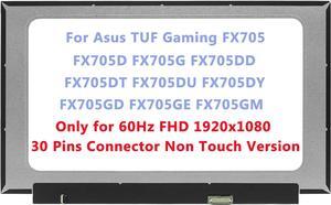 17.3" Replacement for Asus TUF Gaming FX705 FX705D FX705G FX705DD FX705DT FX705DU FX705DY FX705GD FX705GE FX705GM LCD Screen Replacement Display Panel FHD 1920x1080 (Only for Non Touch 60Hz)