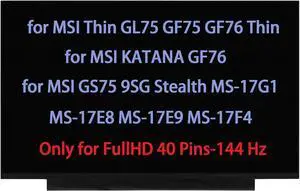 17.3" Replacement for MSI Thin GL75 GF75 GF76 Thin for Katana GF76 for MSI GS75 9SG Stealth MS-17G1 MS-17E8 MS-17E9 MS-17F4 LCD Screen Replacement Display FHD 144Hz 40pin