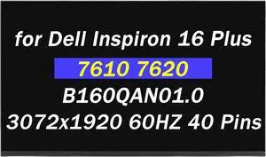Replacement for Dell Inspiron 16 Plus 7610 7620 LCD Display P107F P107F001 D/PN0XC0MJ XC0MJ B160QAN01.0 16" 40Pin 3072x1920 LED LCD Screen Laptop Panel (Only for Non-Touch Screen)