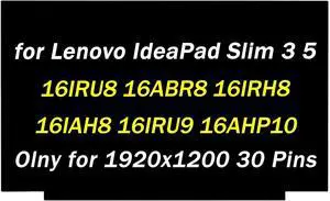 Replacement for Lenovo IdeaPad Slim 3 5 16IRU8 16ABR8 16IRH8 16IAH8 16IRU9 16AHP10 16IRH10 16IRH10R Type 82X8 82XR 83E7 83EN 83ES 83KB 83K2 16.0" 1920x1200 30 pins LCD Non-Touch Screen Display Panel