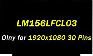 LM156LFCL03 Replacement for LM156LFCL LM156LFCL05 LM156LFCL07 LM156LFCL13 FHD 60HZ 30Pins 15.6" LCD Non-Touch Screen Display