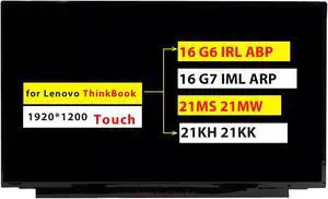 Touch Screen Replacement for Lenovo ThinkBook 16 G6 IRL ABP / 16 G7 IML ARP | 21MS 21MW 21KH 21KK 5D11K06186 B160UAK01.2 N160JCN-ELK NV160WUM-K01 WUXGA 1920x1200 40 Pin LCD Display Touch Screen Replacement for Lenovo ThinkBook 16 G6 IRL ABP / 16 G7 IML ARP | 21MS 21MW 21KH 21KK 5D11K06186 B160UAK01.2 N160JCN-ELK NV160WUM-K01 WUXGA 1920x1200 40 Pin LCD Display
