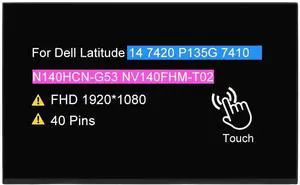Screen Replacement for Dell Latitude 14 7420 P135G 7410 | N140HCN-G53 NV140FHM-T02 DPN 0JN7TT, 14.0" LCD Touch Display Panel FullHD 1920 *1080 40 pin 60Hz Screen Replacement for Dell Latitude 14 7420 P135G 7410 | N140HCN-G53 NV140FHM-T02 DPN 0JN7TT, 14.0" LCD Touch Display Panel FullHD 1920 *1080 40 pin 60Hz