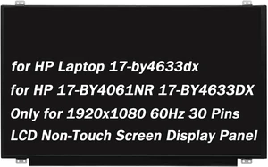 for HP 17-by4633dx 17-by4061nr 06HY1W Non-Touch Screen Replacement 17.3" Replacement for HP 17-by4633dx 17-by4061nr 06HY1W LCD Non-Touch Screen Display Assembly 1920x1080 60HZ 30 Pin for HP 17-by4633dx 17-by4061nr 06HY1W Non-Touch Screen Replacement 17.3" Replacement for HP 17-by4633dx 17-by4061nr 06HY1W LCD Non-Touch Screen Display Assembly 1920x1080 60HZ 30 Pin