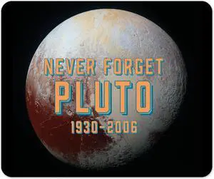 Pluto - Never Forget Mouse Pad 1/4 Thick